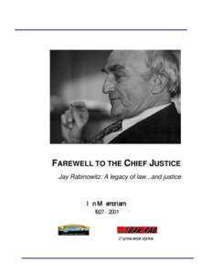 FAREWELL TO THE CHIEF JUSTICE Jay Rabinowitz: A legacy of law...and justice In Memoriam[removed]