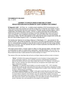 FOR IMMEDIATE RELEASE Dec. 11, 2014 JOURNEY TO SPACE UNVEILS NEW ERA OF DEEP SPACE EXPLORATION IN DRAMATIC GIANT SCREEN FILM FORMAT El Segundo, Calif. – K2 Films, Inc., a wholly-owned subsidiary of K2 Communications, a