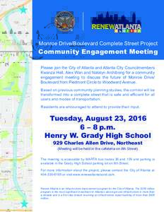 Monroe Drive/Boulevard Complete Street Project  Community Engagement Meeting Please join the City of Atlanta and Atlanta City Councilmembers Kwanza Hall, Alex Wan and Natalyn Archibong for a community engagement meeting 