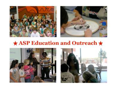 ASP Education and Outreach  Education and Outreach within NCAR and to the greater Boulder community is an integral part of the Advanced Study Program. Postdoctoral fellows have acted as mentors in the
