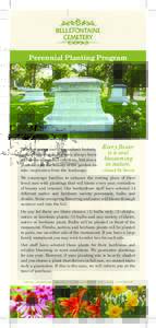 Perennial Planting Program  Bellefontaine is one of the nation’s historic, garden cemeteries. We have always been a place for solace and reflection, but also a place to enjoy the beauty of the garden, to