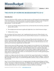 January 1, 2013  THE STATE OF WORKING MASSACHUSETTS 2012 Introduction Even now at the close of 2012, workers across Massachusetts are still hampered by the lingering effects of the 