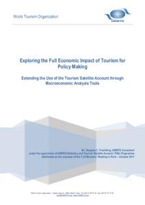 World Tourism Organization  Exploring the Full Economic Impact of Tourism for Policy Making Extending the Use of the Tourism Satellite Account through Macroeconomic Analysis Tools