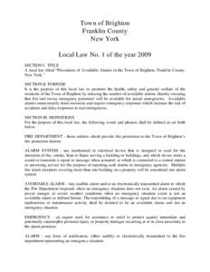 Town of Brighton Franklin County New York Local Law No. 1 of the year 2009 SECTION I. TITLE A local law titled “Prevention of Avoidable Alarms in the Town of Brighton, Franklin County,