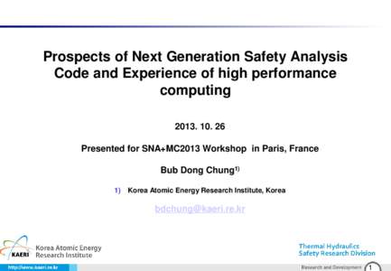 Prospects of Next Generation Safety Analysis Code and Experience of high performance computingPresented for SNA+MC2013 Workshop in Paris, France Bub Dong Chung1)