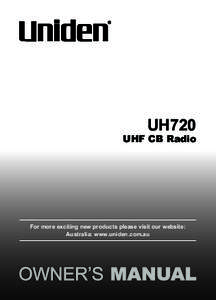 UH720  UHF CB Radio For more exciting new products please visit our website: Australia: www.uniden.com.au