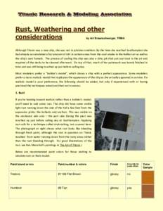 Rust, Weathering and other considerations by Art Braunschweiger, TRMA Although Titanic was a new ship, she was not in pristine condition. By the time she reached Southampton she had already accumulated a fair amount of d