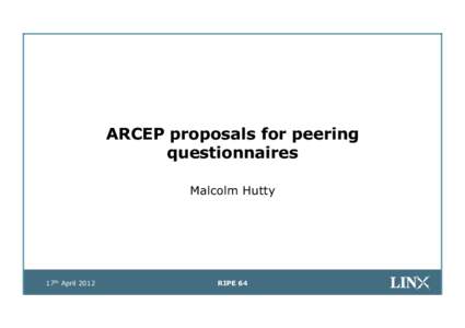 ARCEP proposals for peering questionnaires Malcolm Hutty 17th April 2012