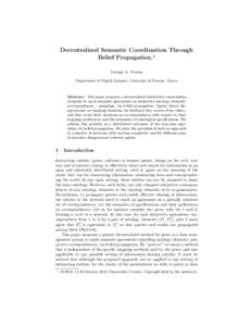 Decentralized Semantic Coordination Through Belief Propagation.? George A. Vouros Department of Digital Systems, University of Piraeus, Greece  Abstract. This paper proposes a decentralized method for communities
