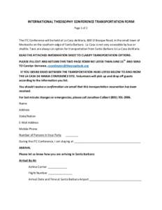 INTERNATIONAL	THEOSOPHY	CONFERENCE	TRANSPORTATION	FORM	 Page	1	of	2 The	ITC	Conference	will	be	held	at	La	Casa	de	Maria,	800	El	Bosque	Road,	in	the	small	town	of	 Montecito	on	the	southern	edge	of	Santa	Barbara.		La	Casa