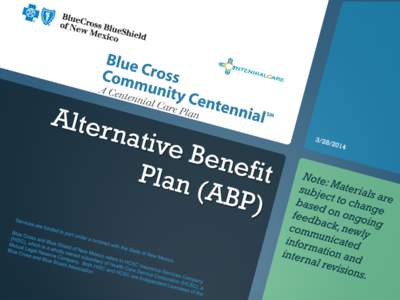 ABP is part of the expansion of Medicaid:  Includes Members newly eligible  for Medicaid (Individuals 19 to 65