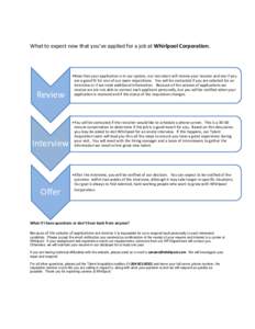 What to expect now that you’ve applied for a job at Whirlpool Corporation.  Review Interview