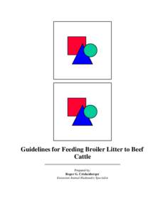 Guidelines for Feeding Broiler Litter to Beef Cattle Prepared by: Roger G. Crickenberger Extension Animal Husbandry Specialist