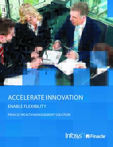 ACCELERATE INNOVATION ENABLE FLEXIBILITY FINACLE WEALTH MANAGEMENT SOLUTION Managing wealth at tomorrow’s bank