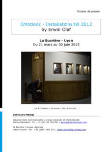 Dossier de presse  Emotions - Installations till 2012 by Erwin Olaf La Sucrière - Lyon Du 21 mars au 30 juin 2013