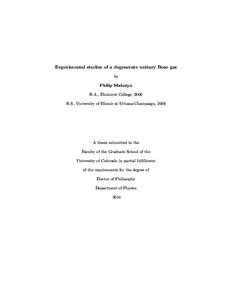 Experimental studies of a degenerate unitary Bose gas by Philip Makotyn B.A., Elmhurst College, 2006 B.S., University of Illinois at Urbana-Champaign, 2006