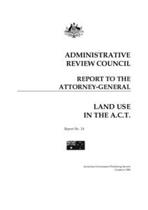 ADMINISTRATIVE REVIEW COUNCIL REPORT TO THE ATTORNEY-GENERAL  LAND USE