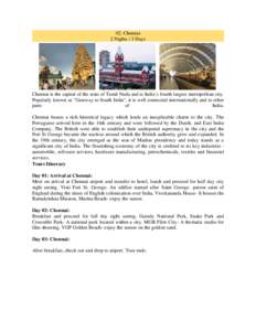 02. Chennai 2 Nights / 3 Days Chennai is the capital of the state of Tamil Nadu and is India`s fourth largest metropolitan city. Popularly known as 