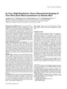 Lasers in Surgery and Medicine  In Vivo, High-Resolution, Three-Dimensional Imaging of Port Wine Stain Microvasculature in Human Skin Gangjun Liu, PhD,1,2 Wangcun Jia, PhD,1 J. Stuart Nelson, MD, PhD,1,2,3 and Zhongping 