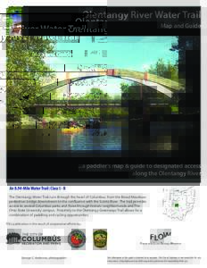 Olentangy River Water Trail Map and Guide ...a paddler’s map & guide to designated access along the Olentangy River An 8.94-Mile Water Trail: Class I - II