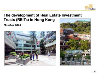 The development of Real Estate Investment Trusts (REITs) in Hong Kong October 2013 P.1