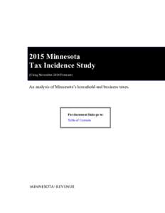 2015 Minnesota Tax Incidence Study (Using November 2014 Forecast) An analysis of Minnesota’s household and business taxes.