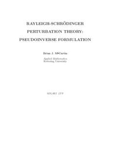 ¨ RAYLEIGH-SCHRODINGER PERTURBATION THEORY: PSEUDOINVERSE FORMULATION  Brian J. McCartin