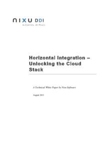 Horizontal Integration – Unlocking the Cloud Stack A Technical White Paper by Nixu Software August 2013