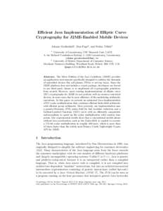 Efficient Java Implementation of Elliptic Curve Cryptography for J2ME-Enabled Mobile Devices Johann Großsch¨adl1 , Dan Page2 , and Stefan Tillich2 1  University of Luxembourg, CSC Research Unit, LACS,