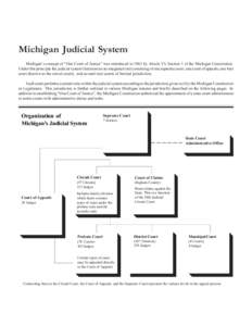 Michigan Judicial System Michigan’s concept of “One Court of Justice” was introduced in 1963 by Article VI, Section 1 of the Michigan Constitution. Under this principle the judicial system functions as an integrate