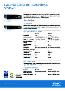EMC VNXe SERIES UNIFIED STORAGE SYSTEMS EMC® VNXe™ series unified storage systems deliver exceptional flexibility for the small-tomedium business user, combining a unique, application-driven management environment wit