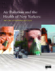 Air Pollution and the Health of New Yorkers: The Impact of Fine Particles and Ozone Acknowledgements This report was supported by a grant to the New York City Department of Health and Mental Hygiene from the