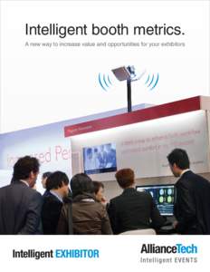 Intelligent booth metrics. A new way to increase value and opportunities for your exhibitors Understanding Attendee Booth Traffic and Increasing Your ROI RFID, more commonly known as Radio Frequency