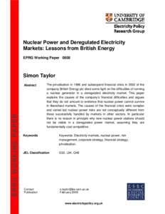 Nuclear Power and Deregulated Electricity Markets: Lessons from British Energy EPRG Working Paper 0808 Simon Taylor