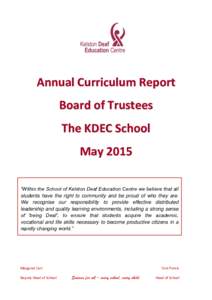Annual Curriculum Report Board of Trustees The KDEC School May 2015 “Within the School of Kelston Deaf Education Centre we believe that all