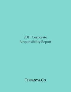 2011 Corporate Responsibility Report Tiffany & Co. Corporate Responsibility Our Sustainability Commitment