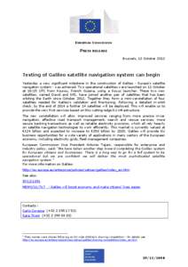 EUROPEAN COMMISSION  PRESS RELEASE Brussels, 13 October[removed]Testing of Galileo satellite navigation system can begin