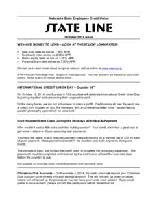 Nebraska State Employees Credit Union  state line October 2014 Issue WE HAVE MONEY TO LEND – LOOK AT THESE LOW LOAN RATES! •