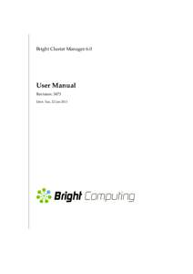Bright Cluster Manager 6.0  User Manual Revision: 3473 Date: Tue, 22 Jan 2013