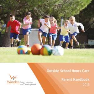 Outside School Hours Care Parent Handbook 2015 Contents Wanslea – A Brief History  .