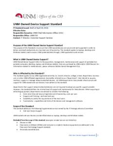UNM Owned Device Support Standard IT Standard Issued: Draft of April 20, 2016 Effective Date: Responsible Executive: UNM Chief Information Officer (CIO) Responsible Office: UNM CIO Contact: IT Director, Customer Support 
