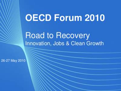 OECD Forum 2010 Road to Recovery Innovation, Jobs & Clean Growth[removed]May 2010  The current generation