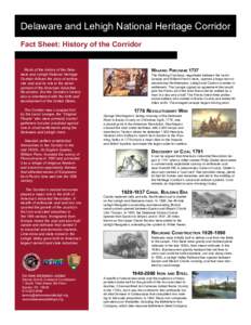 Delaware and Lehigh National Heritage Corridor Fact Sheet: History of the Corridor Much of the history of the Delaware and Lehigh National Heritage Corridor follows the story of anthracite coal and its role in the develo