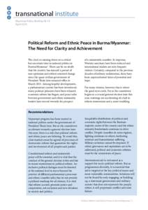 transnational institute Myanmar Policy Briefing Nr 14 April 2015 Political Reform and Ethnic Peace in Burma/Myanmar: The Need for Clarity and Achievement