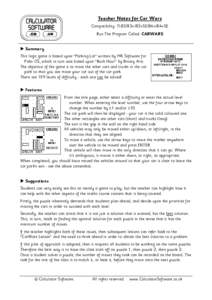Teacher Notes for Car Wars Compatibility: TI-83/83+/83+SE/84+/84+SE Run The Program Called: CARWARS X Summary This logic game is based upon “Parking Lot” written by MK Software for Palm OS, which in turn was based up