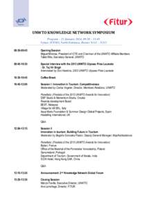 UNWTO KNOWLEDGE NETWORK SYMPOSIUM Program – 23 January 2014, 09:30 – 13:45 Venue: IFEMA North Entrance, Rooms N111 – N112 09:30-09:45  Opening Session