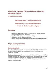 OpenFlow Campus Trials at Indiana University Quarterly Report2010 Christopher Small – Principal Investigator Matthew Davy – Co-Principal Investigator Dave Jent – Co-Principal Investigator