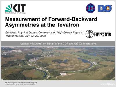 Measurement of Forward-Backward   Asymmetries at the Tevatron European Physical Society Conference on High Energy Physics Vienna, Austria, July 22–29, 2015 ULRICH HUSEMANN on behalf of the CDF and DØ Collaborations