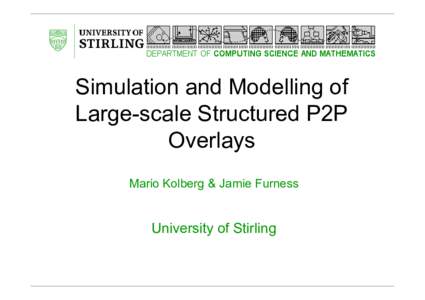 Simulation and Modelling of Large-scale Structured P2P Overlays y Mario Kolberg & Jamie Furness