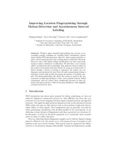 Improving Location Fingerprinting through Motion Detection and Asynchronous Interval Labeling Philipp Bolliger1 , Kurt Partridge2 , Maurice Chu2 , Marc Langheinrich3 1
